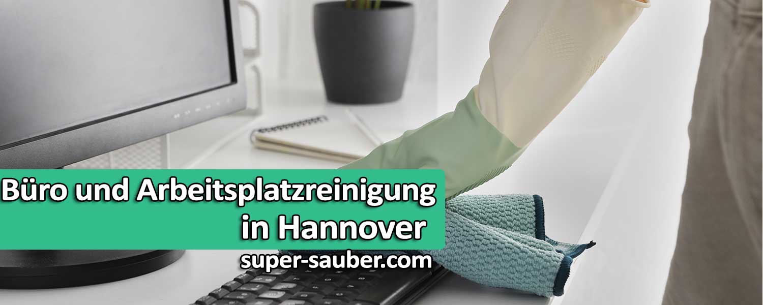 Büro und Arbeitsplatzreinigung in Hannover